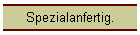Spezialanfertig.